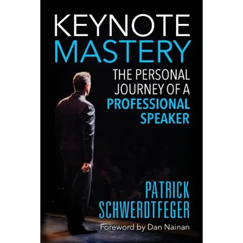 Keynote Mastery: The Personal Journey of a Professional Speaker - Paperback