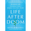 Life After Doom: Wisdom and Courage for a World Falling Apart - Hardcover