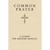 Common Prayer: A Liturgy for Ordinary Radicals - Hardcover