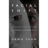 Facial Shift: Adjusting to an Altered Appearance - Paperback