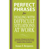 Perfect Phrases for Dealing with Difficult Situations at Work: Hundreds of Ready-To-Use Phrases for Coming Out on Top Even in the Toughest Office Cond - Paperback