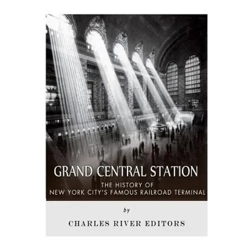 Grand Central Station: The History of New York City's Famous Railroad Terminal - Paperback