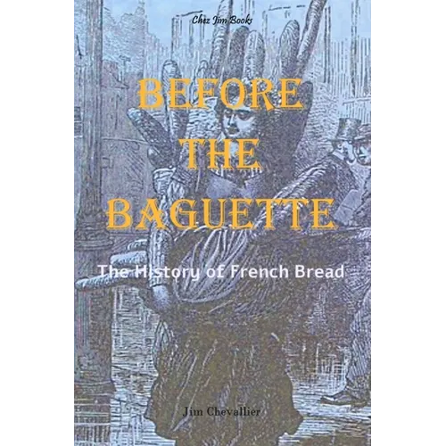 Before the Baguette: The history of French bread - Paperback