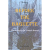 Before the Baguette: The history of French bread - Paperback