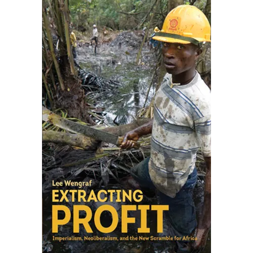 Extracting Profit: Imperialism, Neoliberalism and the New Scramble for Africa - Paperback