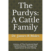 The Purdys: A Cattle Family: History of the Purebred Beef Cattle Industry Through the Experience of One Family - Paperback