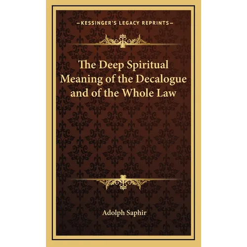 The Deep Spiritual Meaning of the Decalogue and of the Whole Law - Hardcover