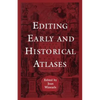 Editing Early and Historical Atlases: Papers given at the Twenty-ninth Annual Conference on Editorial Problems, University of Toronto, 5-6 November 19 - Paperback