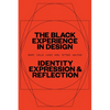 The Black Experience in Design: Identity, Expression & Reflection - Paperback