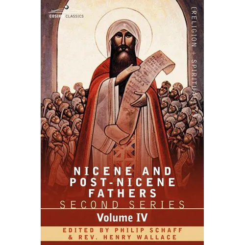Nicene and Post-Nicene Fathers: Second Series Volume IV Anthanasius: Selects Works and Letters - Paperback