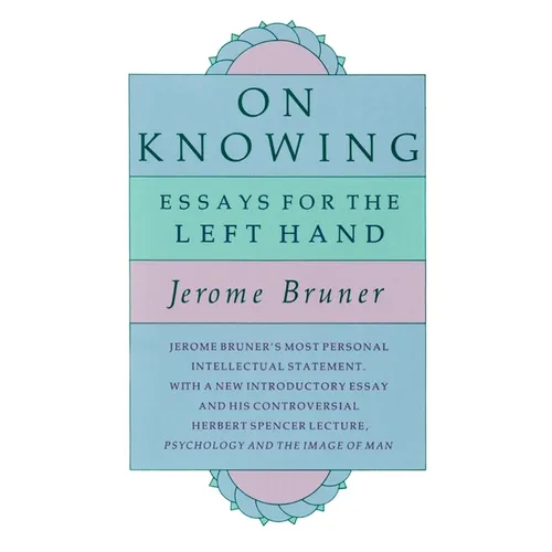 On Knowing: Essays for the Left Hand, Second Edition - Paperback