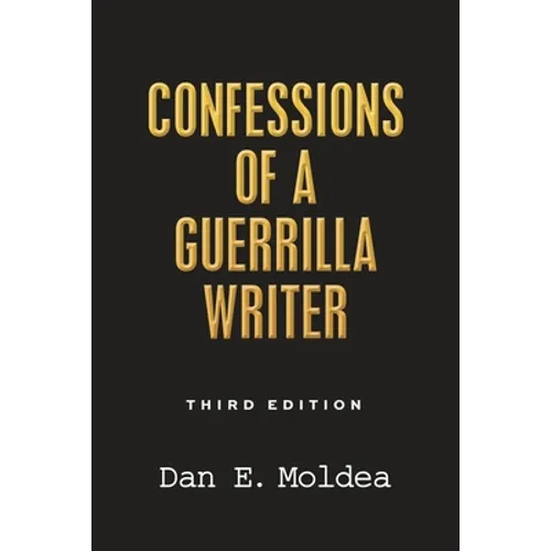 Confessions of a Guerrilla Writer: Adventures in the Jungles of Crime, Politics, and Journalism - Paperback