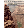Spirit of the American Southwest: Geology / Ancient Eras and Prehistoric People / Hiking Through Time - Paperback