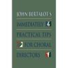 John Bertalot's Immediately Practical Tips for Choral Directors - Paperback