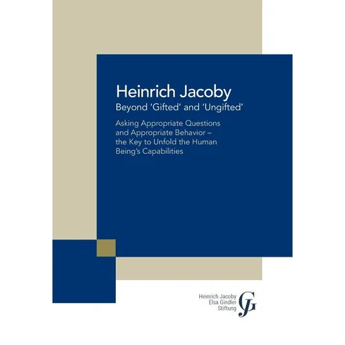 Beyond 'Gifted' and 'Ungifted': Asking Appropriate Questions and Appropriate Behavior-The Key to Unfold the Human Being'S Capabilities - Hardcover