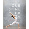 Your Spine, Your Yoga: Developing Stability and Mobility for Your Spine - Paperback