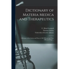 Dictionary of Materia Medica and Therapeutics: a Résumé of the Action and Doses of All Officinal and Non-officinal Drugs ... - Paperback