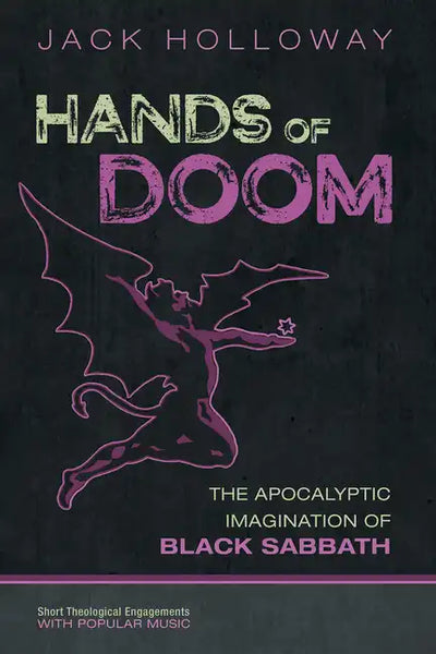 Hands of Doom: The Apocalyptic Imagination of Black Sabbath - Hardcover