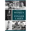 Remarkable Women of the Finger Lakes - Paperback