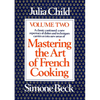 Mastering the Art of French Cooking, Volume 2: A Cookbook - Paperback