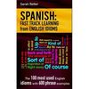 Spanish: Fast Track Learning from English Idioms: The 100 most used English idioms with 600 phrase examples. - Paperback