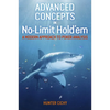 Advanced Concepts in No-Limit Hold'em: A Modern Approach to Poker Analysis - Hardcover