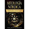 Mitología Nórdica: Fascinantes Mitos y leyendas de dioses Nórdicos, héroes y Creencias Vikingas - Paperback
