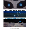 Love in an Alien Purgatory: The Life and Fantastic Art of David Huggins - Paperback