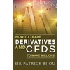 How To Trade Derivatives And CFDs To Make Millions - Paperback