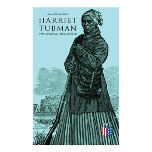 Harriet Tubman, The Moses of Her People: The Life and Work of Harriet Tubman - Paperback