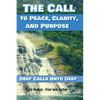 The Call To Peace, Clarity, and Purpose: Deep Calls unto Deep - Paperback