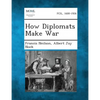 How Diplomats Make War - Paperback