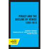 Piracy and the Decline of Venice 1580 - 1615 - Paperback