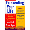 Reinventing Your Life: How to Break Free from Negative Life Patterns and Feel Good Again - Paperback