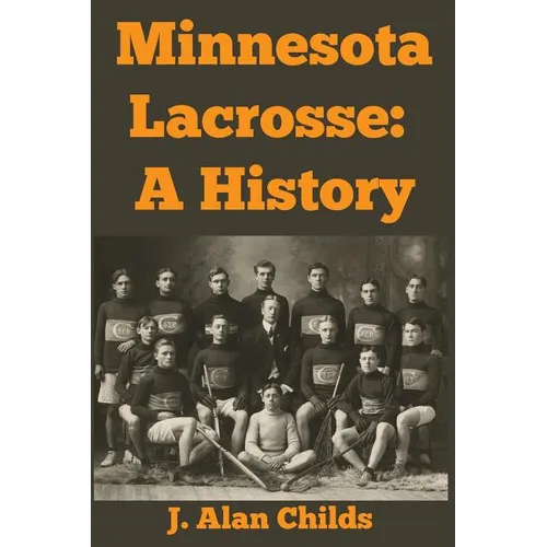 Minnesota Lacrosse: A History - Paperback