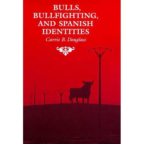 Bulls, Bullfighting, and Spanish Identities - Paperback