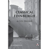 Classical Edinburgh: A City Divided - Hardcover