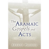 The Aramaic Gospels and Acts - Paperback
