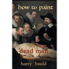 How to Paint a Dead Man - Paperback