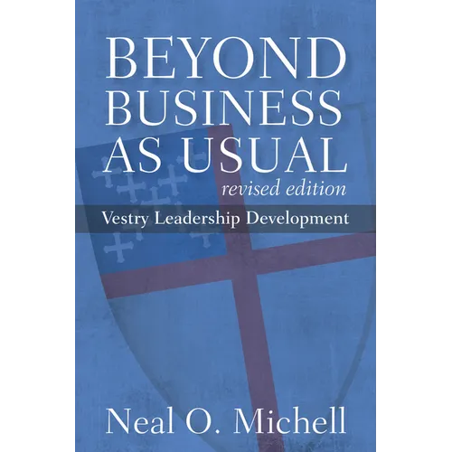 Beyond Business as Usual, Revised Edition: Vestry Leadership Development - Paperback