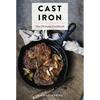 Cast Iron: The Ultimate Cookbook with More Than 300 International Cast Iron Skillet Recipes - Hardcover