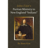 John Eliot's Puritan Ministry to New England "Indians" - Paperback