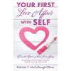Your First Love Affair with Self: Rewrite Your Next Love Story by turning your Pain into Purpose and Power Spiritually. Personally. Professionally - Paperback