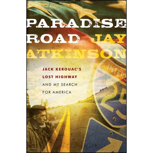 Paradise Road: Jack Kerouac's Lost Highway and My Search for America - Hardcover