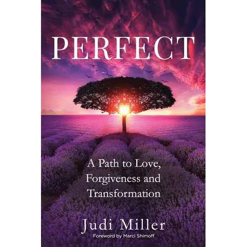 Perfect: A Path to Love, Forgiveness, and Transformation - Paperback