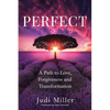 Perfect: A Path to Love, Forgiveness, and Transformation - Paperback