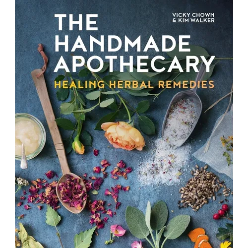 The Handmade Apothecary: Healing Herbal Remedies - Hardcover