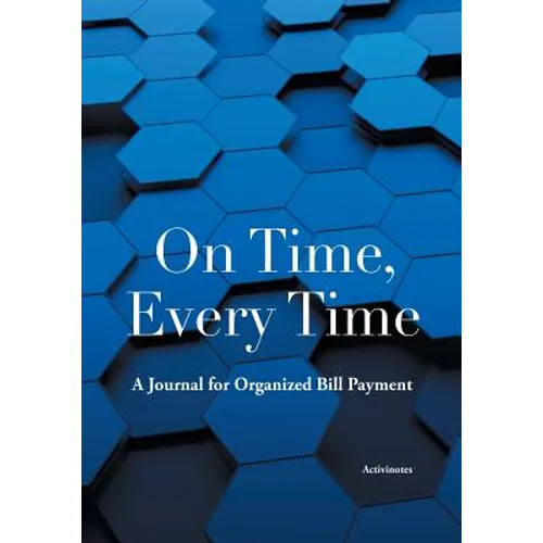 On Time, Every Time: A Journal for Organized Bill Payment - Paperback