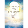 Deliverance To Freedom: A Guide For Releasing Captives - Paperback