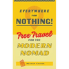 Everywhere for Nothing: Free Travel for the Modern Nomad - Paperback